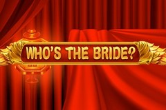 Who's The Bride?